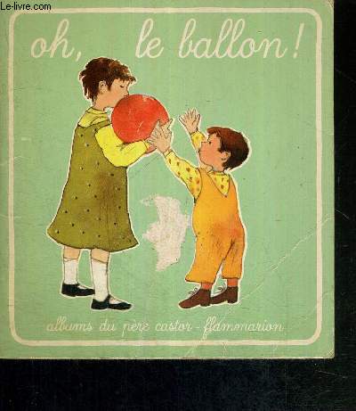 OH, LE BALLON! - ALBUMS DU PERE CASTOR