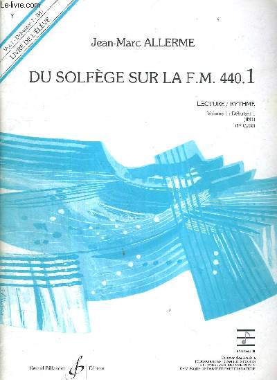 DU SOLFEGE SUR LA F.M. 440.1 - LECTURE / RYTHME - Vol. 1 : dbutant 1 (IM1) - (1er cycle) - Livre de l'lve
