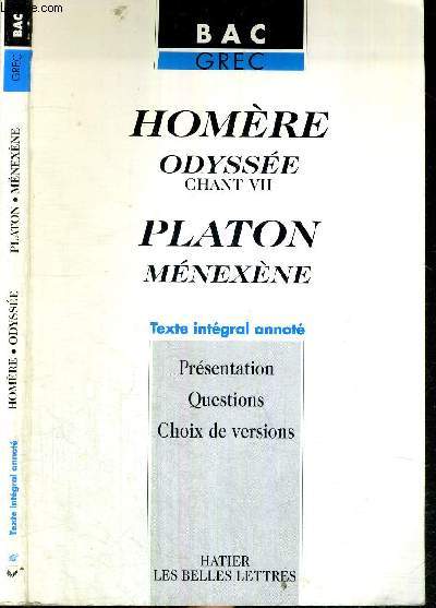 TEXTE INTEGRAL ANNOTE - HOMERE : ODYSSEE - CHANT VII - PLATON : MENEXENE - BAC GREC - PRESENTATION - QUESTIONS - CHOIX DE VERSIONS