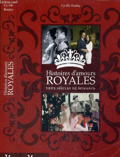 HISTOIRE D'AMOURS ROYALES - DEUX SIECLES DE ROMANCE