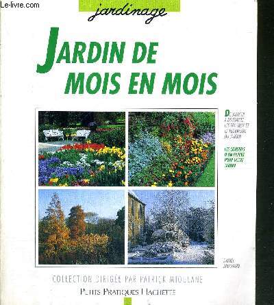 JARDIN DES MOIS EN MOIS - COLLECTION JARDINAGE - Les conseils d'un spcialiste pour jardiner mois aprs mois