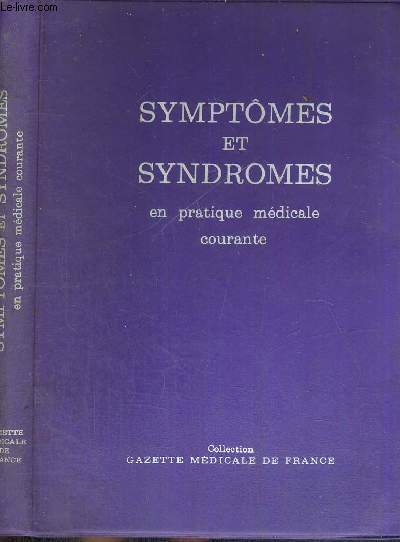SYMPTOMES ET SYNDROMES EN PRATIQUE MEDICALE COURANTE - COLLECTION GAZETTE MEDICALE DE FRANCE