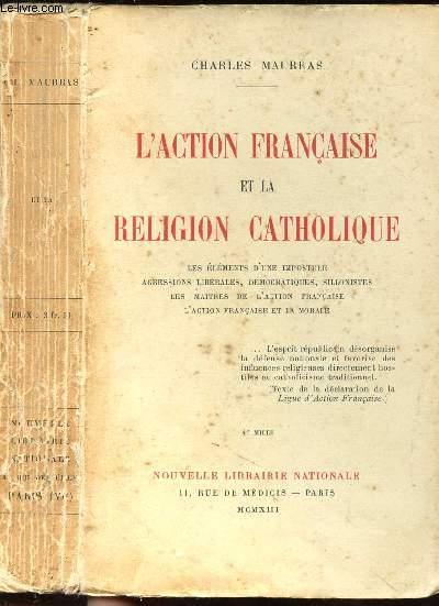L'ACTION FRANCAISE ET LA RELIGION CATHOLIQUE - Les lments d'une imposture, agressions librales, dmocratiques, sillonnistes, les matres de l'action franaise, l'action franaise et la morale.
