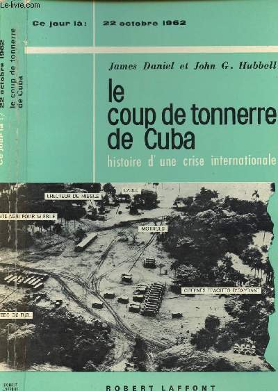 LE COUP DE TONNERRE DE CUBA - Histoire d'une crise internationale (22 octobre 1962)