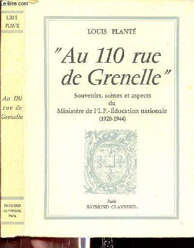 AU 110 RUE DE GRENELLE - Souvenirs, scnes et aspects du Ministre de l'I. P. - Education nationale (1920-1944) - ENVOI DE L'AUTEUR