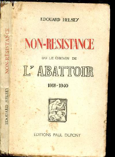 NON RESISTANCE OU LE CHEMIN DE L ABATTOIR 1918-1940