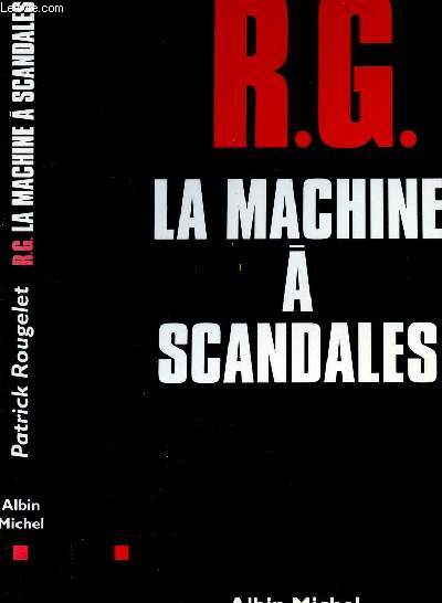 R.G. LA MACHINE A SCANDALES