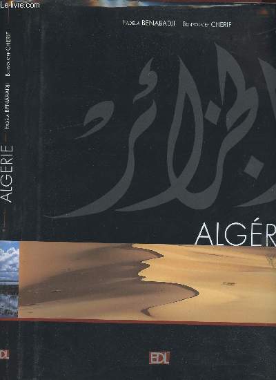 ALGERIE/ ALGER ,LA BLANCHE- ALGERIE, 1200KMS DE COTES ET LA MER, LES TERRES MULTIPLES DE LEST, CONCERT DES LUMIERES, DES OASIS AU SAHARA......
