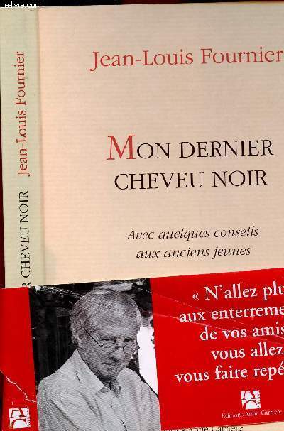 MON DERNIER CHEVEU NOIR - AVEC QUELQUES CONSEILS AUX ANCIENS JEUNES