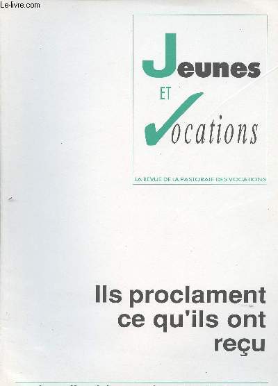 JEUNES ET VOCATIONS - N81/ LA REVUE DE LA PASTORALE DES VOCATIONS - ILS PROCLAMENT CE QU4ILS ONT