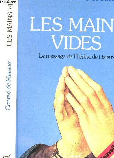 LES MAINS VIDES - LE MESSAGE DE THERESE DE LISIEUX - MA PAUVRETE DEVINT MA RICHESSE