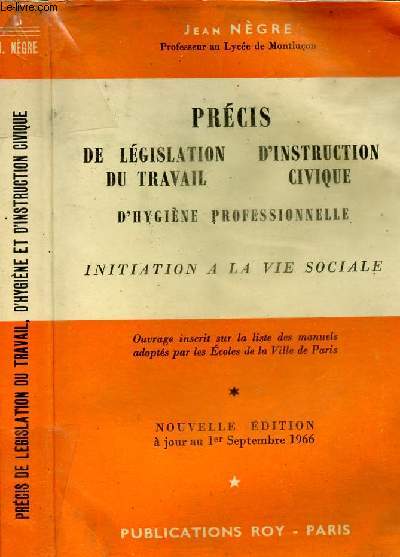 PRECIS DE LEGISLATION DU TRAVAIL, D INSTRUCTION CIVIQUE - D HYGIENE PROFESSIONNELLE - INITIATION A LA VIE SOCIALE