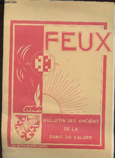 FEUX - BULLETIN DES ANCIENS DE LA SAINT-DO D ALGER - N174/30EME ANNEE