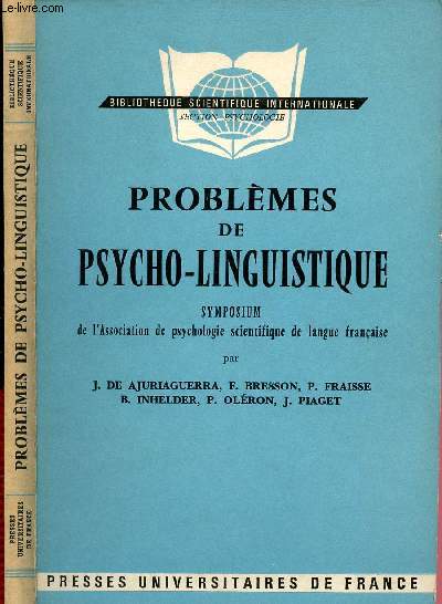 PROBLEMES DE PSYCHO-LINGUISTIQUE / SYMPOSIUM DE L ASSOCIATION DE PSYCHOLOGIE SCIENTIFIQUE DE LANGUE FRANCAISE