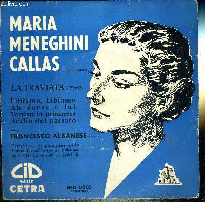 1 DISQUE AUDIO 45 TOURS - MARIA MENEGHINI CALLAS (soprano) / La traviata / Libiamo, libiamo / Ah forse  lui / Teneste la promesa / Addio del passato
