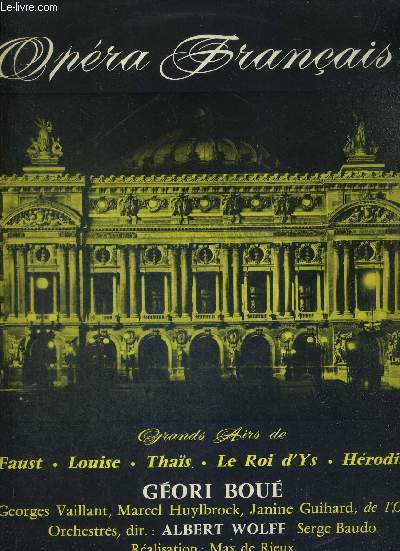 1 DISQUE AUDIO 33 TOURS - L'OPERA FRANCAIS - Grands airs de Faust, Louise Thais, Le roi d'Ys, Herodiade.