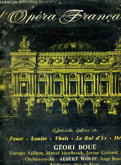1 DISQUE AUDIO 33 TOURS N630.004 - L'OPERA FRANCAIS - GRANDS AIRS DE: Faust, Louise, Thas, le roi d'Ys, Hrodiade.