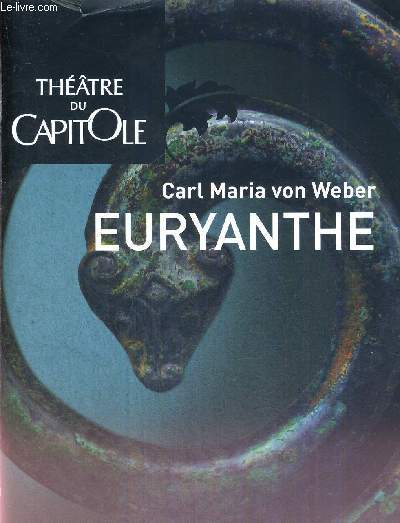 1 PROGRAMME : THEATRE DU CAPITOLE - EURYANTHE - CARL MARIA VON WEBER - JANVIER 2010