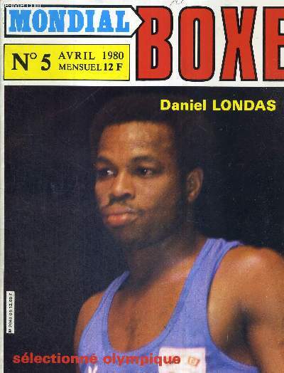 MONDIAL BOXE - N5 - avril 1980 / Round par round, jour par jour / 31 mars : Etats-Unis / ces champions connus et... inconnus! / il y a 30 ans / boxe insolite / Albert Faccenda : la boxe belge...