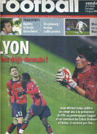 FRANCE FOOTBALL VENDREDI - N3192 bis - 15 juin 2007 / Lyon, c'est deja demain / transferts : Nantes  l'cole Gravelaine - Strasbourg : Furlan taille patron / Messi : 