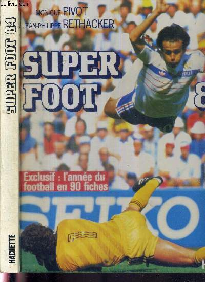 SUPER FOOT 84 - L'ANNEE DU FOOTBALL EN 90 FICHES