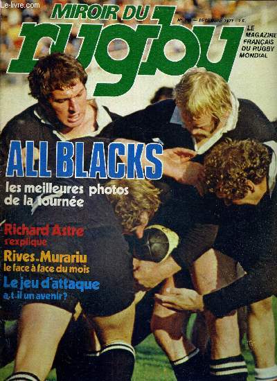 MIROIR DU RUGBY - N193 - dcembre 77 / All Blacks, les meilleurs photos de la tourne / Richard Astre s'explique / Rives-Murariu, le face  face du mois / le jeu d'attaque a-t-il un avenir? / deux ailiers sont ns...