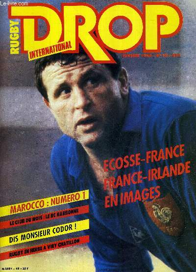 RUGBY DROP N18 - fvrier 86 / Ecosse-France, France-Irlande en images / Marocco : numro 1 / le club du mois : le RC Narbonne / dis monsieur Codor! / rugby en herbe  Viry Chatillon...