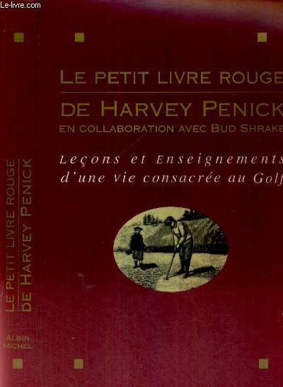 LE PETIT LIVRE ROUGE DE HARVEY PENICK - LECONS ET ENSEIGNEMENT D'UNE VIE CONSACREE AU GOLF