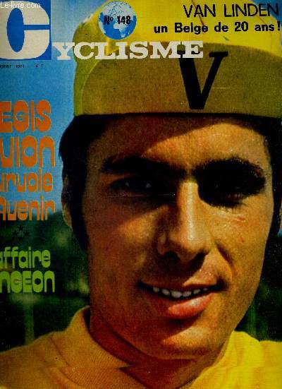 MIROIR DU CYCLISME - N 148 - octobre 71 / Paris-Tours, Van Linden, un Belge de 20 ans / Regis Ouion survole l'avenir / l'affaire Pingeon / entre les coureurs l'article 44 et la fdration / le rve de Merckx / pourquoi Merckx perd-t-il tant d'quipiers?.