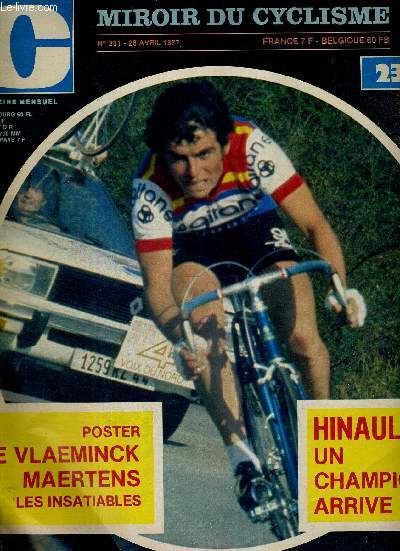 MIROIR DU CYCLISME - N 231 - avril 77 / Hinault, un champion arrive / a quel ge courir le tour? / Paris-Roubaix / le record de Roger le diable / Roger De Vlaeminck, une faute et un exploit / Moser et Sarroni en flche / les Hollandais chez eux...