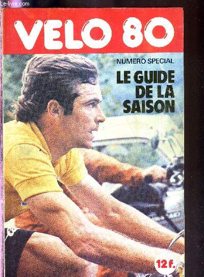 VELO 80 - NUMERO SPECIAL - LE GUIDE DE LA SAISON / un compagnon pour la saison / les quipes professionnelles 1980 / les trophes Pernod 1980 / le palmars des 