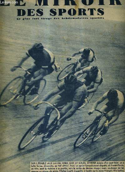 LE MIROIR DES SPORTS - N 1039 - 29 novembre 1938 / voici un sprint farouchement disput, ou Fradet-Perrin, en tte, mais au-dessus de lui l'italienLoatti / Lionel Talle, notre meilleur 