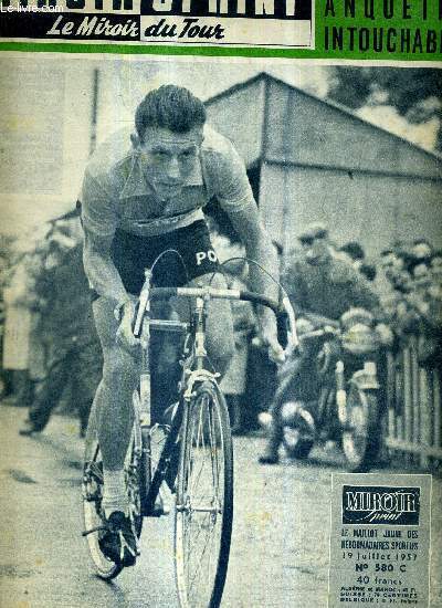 MIROIR SPRINT - N580 C - 19 juillet 1957 / Jacques Anquetil intouchable / le sprint tumultueux du peloton / au tic-tac de la montre derrire Anquetil / Jean Leulliot fait le point / faites connaissance avec Georges Gay, le marechal-Ferrant de Saint-Cr.