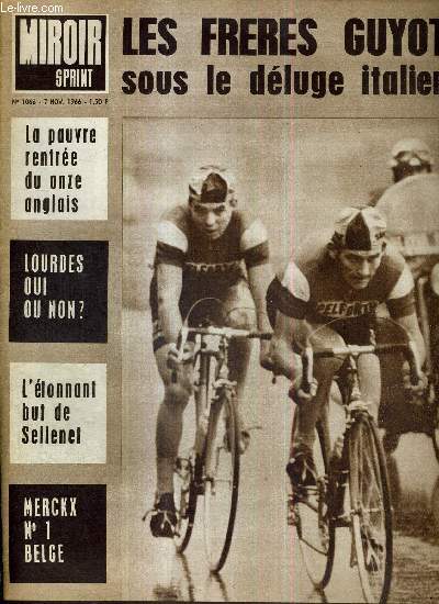 MIROIR SPRINT - N1066 - 7 novembre 1966 / les frres Guyot sous le dluge italien / la pauvre rentre du onze anglais / Lourdes oui ou non? / l'tonnant but de Sellenet / Merckx n1 Belge...