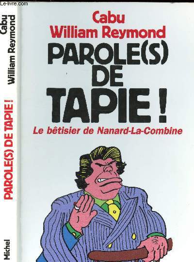 PAROLE(S) DE TAPIE! - LE BETISIER DE NANARD-LA-COMBINE - DEDICACE DE BORLOO