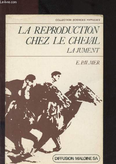 LA REPRODUCTION CHEZ LE CHEVAL : LA JUMENT / COLLECTION 