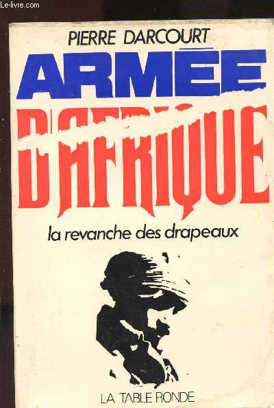 ARMEE D'AFRIQUE - LA REVANCHE DES DRAPEAUX