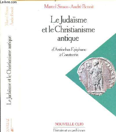 LE JUDAISME ET LE CHRISTIANISME ANTIQUE D ANTIOCHUS EPIPHANE A CONSTANTIN