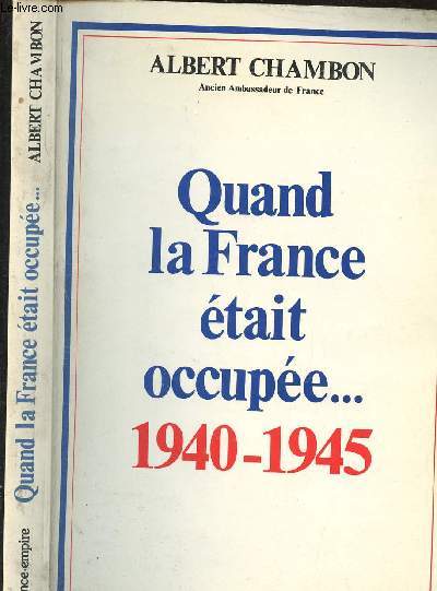 Quand la France tait occupe....1940-1945