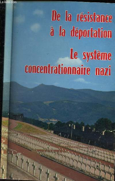 De la rsistance  la dportation - Le sysytme concentrationnaire nazi
