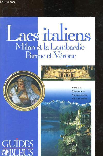 Lacs italiens - Milan et la Lombardie - Parme et Vrone