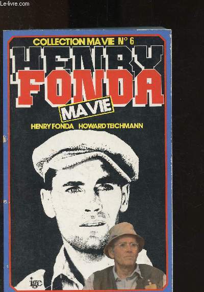 Ma vie : Henry Fonda - Howard Teichmann