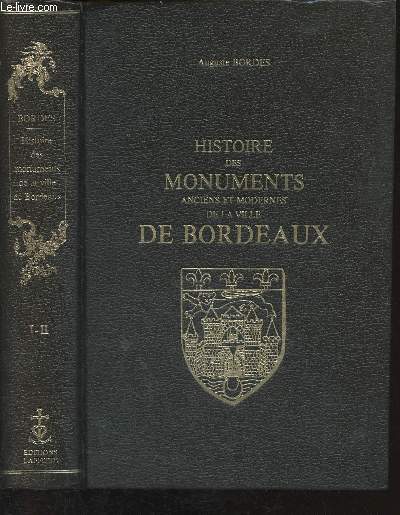Histoire des monuments anciens et modernes de la ville de Bordeaux I-II