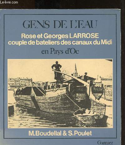 Gens de l'eau en pays d'Oc : un couple d ebatelier des canaux du Midi Rose et Georges Larrose