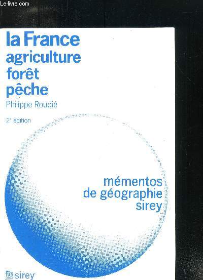 La France agriculture fort, pche (Mmentos de gographies Sirey)