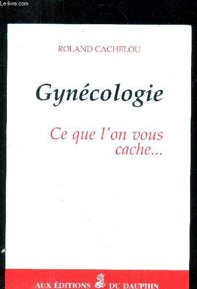 Gyncologie - ce que l'on vous cache ...