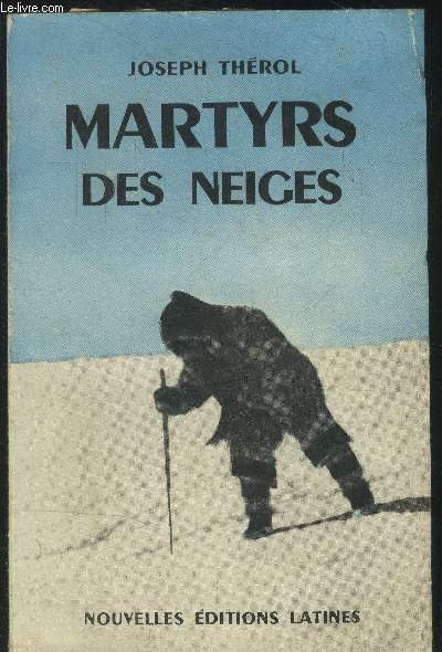 Martyrs de neige [Livre sur les Missions des Oblats de Marie-Immacule dans les rgions nordiques]