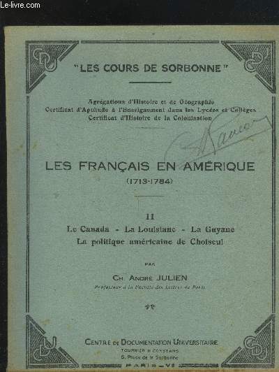 Les cours de Sorbonne : Les franais en Amrique (1713-1784) - fasccicule II : Le Canada - La Louisiane - La Guyane - La politique amricaine de Choiseul