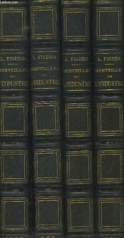 Merveilles de l'industrie ou description des principales industries modernes - 4 volumes - Tomes I, II, III et IV
