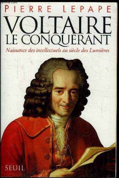 Voltaire, Le conqurant - Naissance des intellectuels au sicle des lumires - Essai